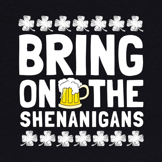 Bring On The Shenanigans Funny Drinking St. Patricks Day by TheMjProduction